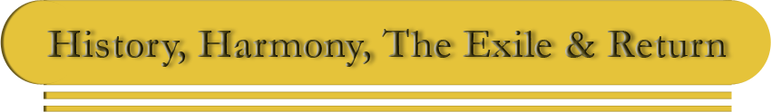 History, Harmony, The Exile & Return